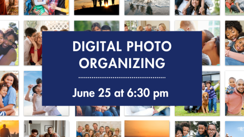 Digital Photo Organizing. June 25 at 6:30 p.m.