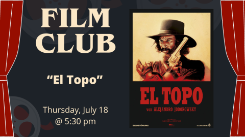 Film Club. El Topo. Thursday, July 18 at 5:30 p.m.