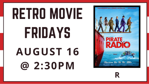 Retro Movie Fridays. August 16 at 2:30 p.m. Pirate Radio. Rated R.