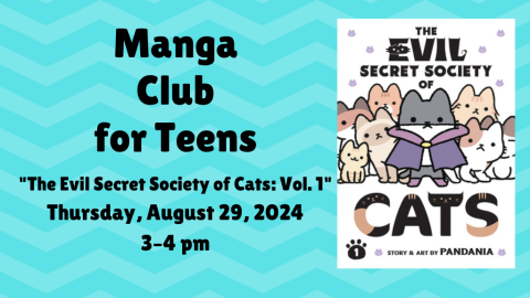 Manga Club for Teens. The Evil Secret Society of Cats: Vol. 1. Thursday, August 29, 2024 2-4 p.m.