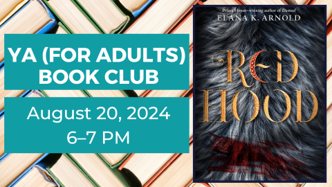 YA (for Adults) Book Club. August 20, 2024 from 6:00 to 7:00 p.m. Red Hood by Elana K. Arnold.