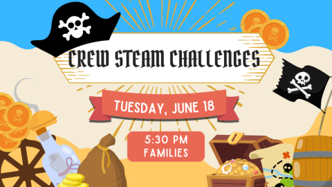 Crew STEAM Challenges, Tuesday, June 18, 5:30 PM Families