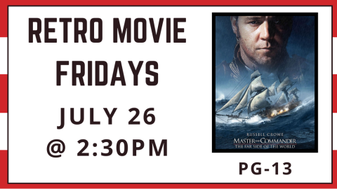 Retro Movie Fridays July 26 at 2:30 p.m. Master and Commander: The Far Side of the World rated PG-13.