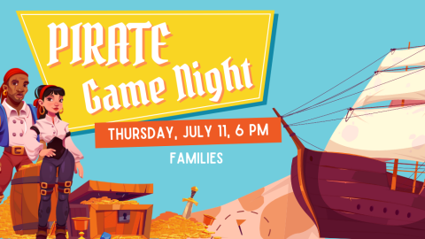 Pirate Game Night, Thursday, July 11, 6 PM, Families