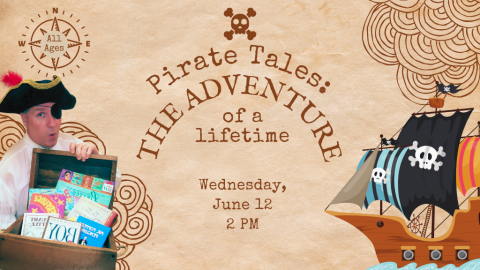 Pirate Tales The Adventure of a Lifetime, Wednesday, June 12, 2 PM, All ages