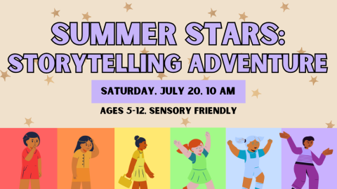 Summer Starts Storytelling Adventure, Saturday, July 20, 10 AM, Ages 5-12, Sensory Friendly