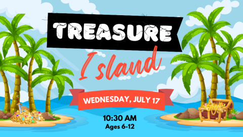 Treasure Island, Wednesday, July 17, 3 PM, Ages 6-12