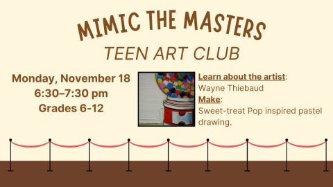 Mimic the Masters. Teen Art Club. Monday November 18, 2024. 6:30-7:30pm. Grades 6-12. Learn about the artist: Wayne Thiebaud. Make: sweet-treat Pop inspired pastel drawing.