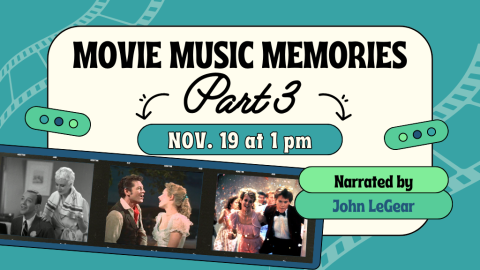 Movie Music Memories Part 3. November 19th at 1:00 p.m. Narrated by John LeGear.