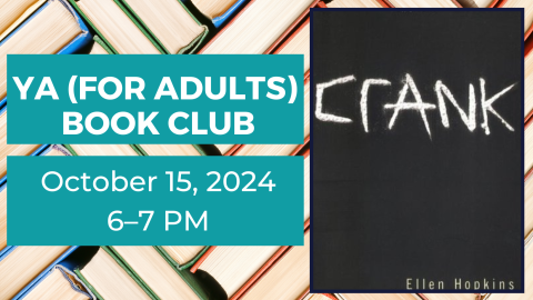 YA (for Adults) Book Club. October 15, 2024 from 6:00 to 7:00 p.m. Crank by Ellen Hopkins.