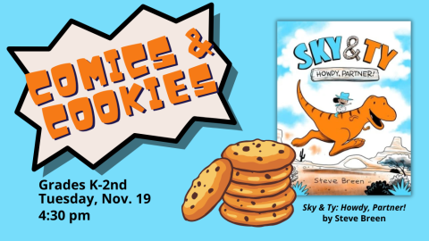 Comics & Cookies: Sky & Ty Howdy Partner, Grades K-2nd Tuesday Nov. 19 4:30 pm