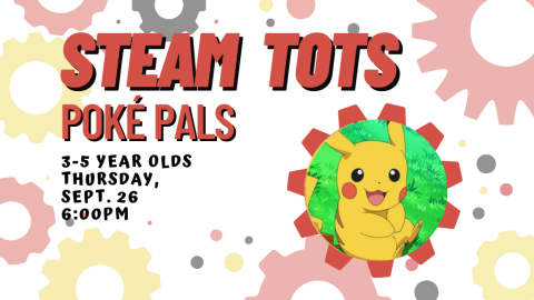 STEAM Tots: Poke Pals, 3-5 Year Olds, Thursday, Sept. 26, 6:00 PM