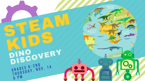 STEAM Kids:  Dino Discovery Grades K-2nd, Thursday, Nov. 14, 6 PM