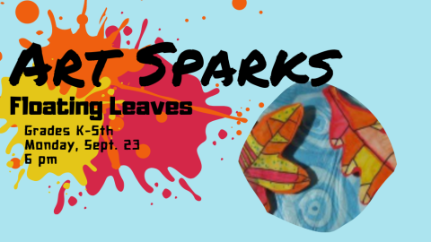 Art Sparks: Floating Leaves, Grades K-5th, Monday, Sept. 23, 6 PM