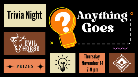 Trivia Night. Anything Goes. Thursday, Nov. 14. 7:00 to 9:00 p.m. Prizes.