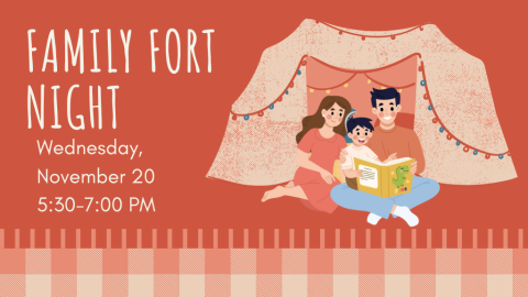 Family Fort Night, Wednesday, November 30, 5:30-7:00 PM