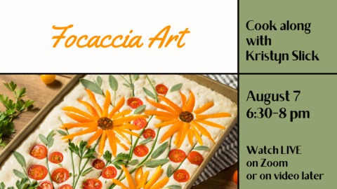 Bread decorated with vegetables to look like flowers. Focaccia Art. Cook along with Kristyn Slick. August 7th 6:30-8:00 p.m. Watch LIVE on Zoom or on video later.