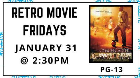 Retro Movie Fridays. January 31 at 2:30pm. Coach Carter. Rated PG-13.