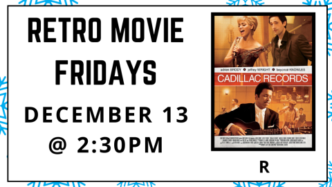 Retro Movie Fridays. December 13 at 2:30pm. Cadillac Records. Rated R.