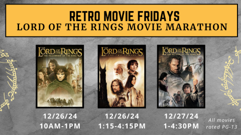 Retro Movie Fridays. Lord of the Rings Movie Marathon. December 26, 2024. 10AM-1PM. The Lord of the Rings: The Fellowship of the Ring. December 26, 2024. 1:15-4:15PM. The Lord of the Rings: The Two Towers. December 27, 2024. 1-4:30PM. The Lord of the Rings: The Return of the King. All movies rated PG-13.