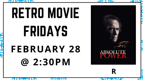 Retro Movie Fridays. February 28 at 2:30pm. Absolute Power. Rated R.