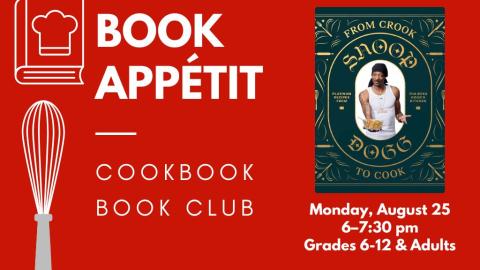 Book Appétit: Cookbook Book Club. Monday, August 25, 6:00-7:30 pm. Grades 6-12 and adults. From Crook to Cook.