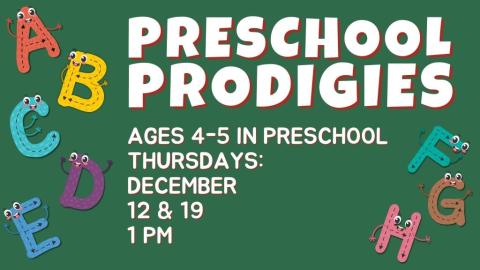 Preschool Prodigies. Ages 4-5 and in Preschool. December 12 & 19. 1 pm.