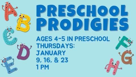 Preschool Prodigies. Ages 4-5 and in Preschool. January 9, 16, & 23. 1 pm.