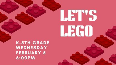 Let's LEGO. K-5th. 6 pm.