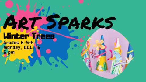 Art Sparks. Grades K-5th. December 16 at 6 pm.