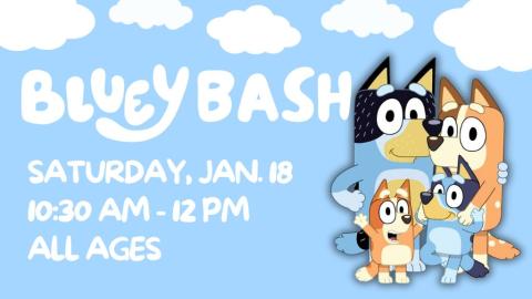 Bluey Bash. January 18. 11 am.