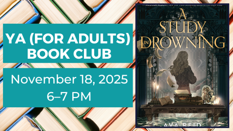 YA (for Adults) Book Club. November 18, 2025. 6-7pm. A Study in Drowning by Ava Reid.