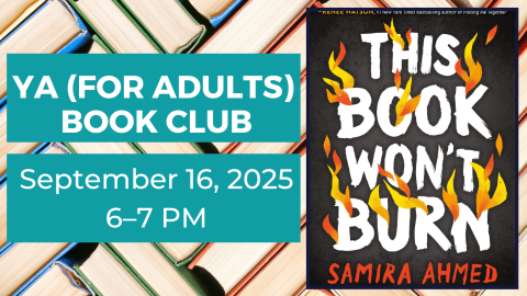 YA (for Adults) Book Club. September 16, 2025. 6-7pm. This Book Won’t Burn by Samira Ahmed.