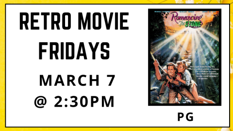 Retro Movie Fridays. Romancing the Stone. Rated PG. March 7. 2:30pm. 