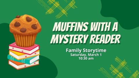 Muffins with a Mystery Reader. 10 am.