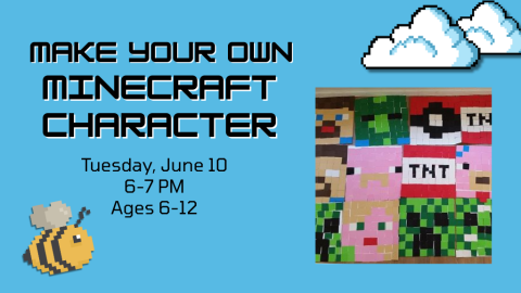 Make Your Own Minecraft Character June 10 6 pm