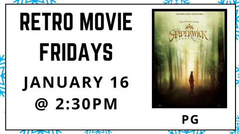 Retro Movie Fridays. January 16 at 2:30pm. The Spiderwick Chronicles. Rated PG.