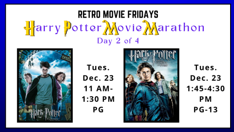 Retro Movie Fridays. Harry Potter Movie Marathon. Day 2 of 4. Tuesday, 12/23/25. 11:00am-1:30pm: Harry Potter and the Prisoner of Azkaban (2004) - PG. 1:45pm-4:30pm: Harry Potter and the Goblet of Fire (2005) - PG-13