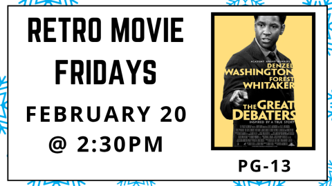 Retro Movie Fridays. February 20 at 2:30pm. The Great Debaters. Rated PG-13.