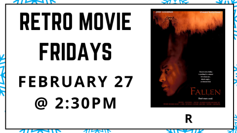 Retro Movie Fridays. February 27 at 2:30pm. Fallen. Rated R.