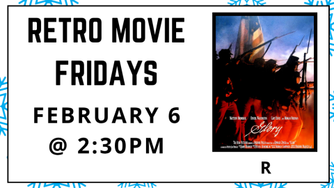 Retro Movie Fridays. February 6 at 2:30pm. Glory. Rated R.