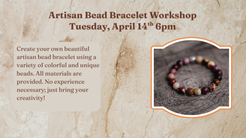 Artisan Bead Bracelet Workshop Tuesday, April 14th 6pm