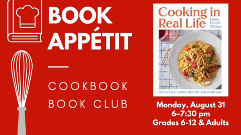 Book Appetit: Cookbook Book Club. Monday, August 31. 6-7:30 pm. Grades 6-12 and adults.