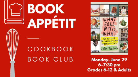 Book Appetit: Cookbook Book Club. Monday, June 29. 6-7:30 pm. Grades 6-12 and adults.