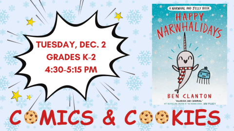Comics & Cookies: Happy Narwhalidays! (K-2nd Grade)