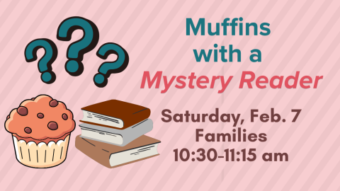 Muffins with a Mystery Reader (Families)