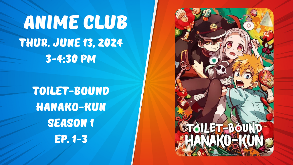 Anime Club. Thursday, June 13, 2024. Toilet-bound Hanako-kun. Season 1. Episodes 1-3.