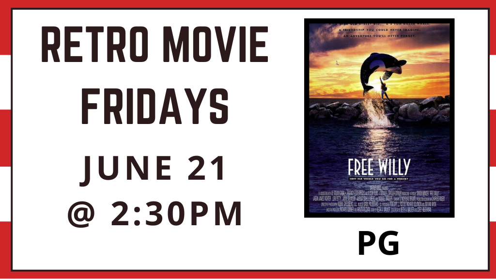 Retro Movie Fridays June 21 at 2:30 pm. Free Willy rated PG.