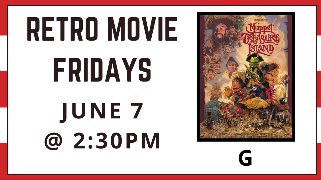 Retro Movie Fridays June 7 at 2:30 pm. Muppet Treasure Island rated G.