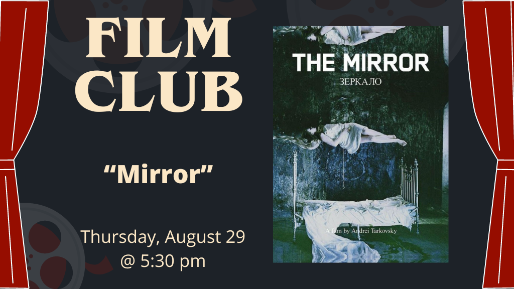 Film Club. Mirror. Thursday, August 29 at 5:30 p.m.